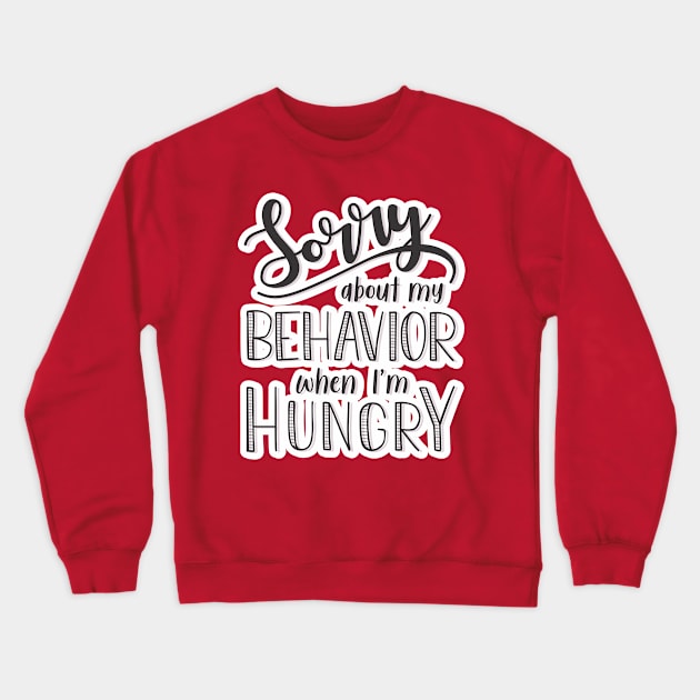 Sorry about my behavior when I´m hungry Crewneck Sweatshirt by nimk